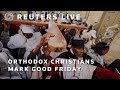 LIVE: Orthodox Christians mark Good Friday with Via Dolorosa procession | REUTERS