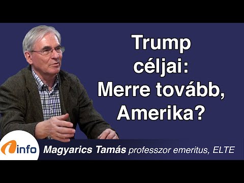 Trump céljai - Merre tovább, Amerika? Magyarics Tamás, Inforádió, Aréna