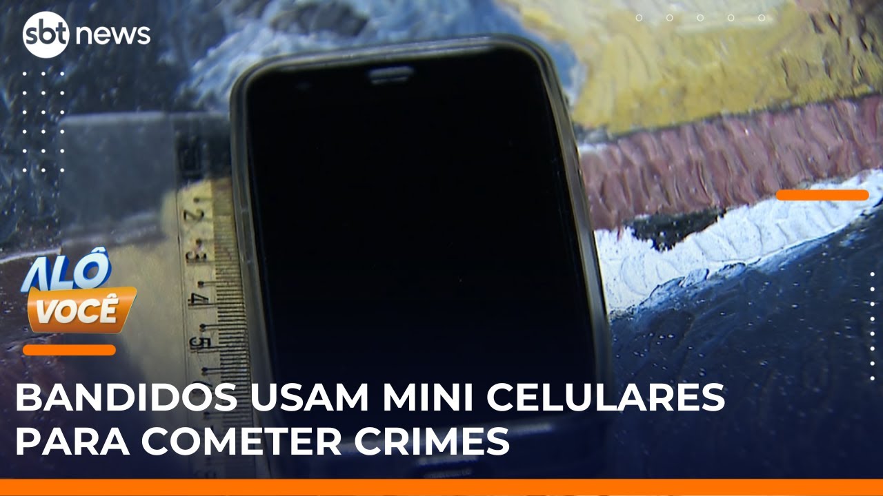 Mini celulares viram ferramenta de criminosos e preocupam autoridades | AloVoce