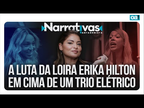 A luta da loira Erika Hilton em cima de um trio elétrico | Narrativas #495 Madeleine Lacsko