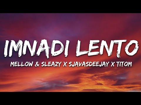 Mellow & Sleazy x SjavasDeejay x TitoM - Imnandi lento (Lyrics) feat. Tman Xpress