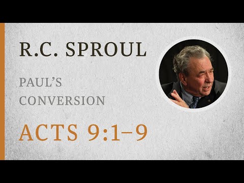 Paul’s Conversion (Acts 9:1–9) — A Sermon by R.C. Sproul