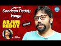Arjun Reddy film director Sandeep Reddy Vanga full interview