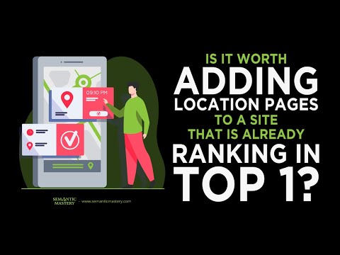 Is It Worth Adding Location Pages To A Site That Is Already Ranking In Top 1?