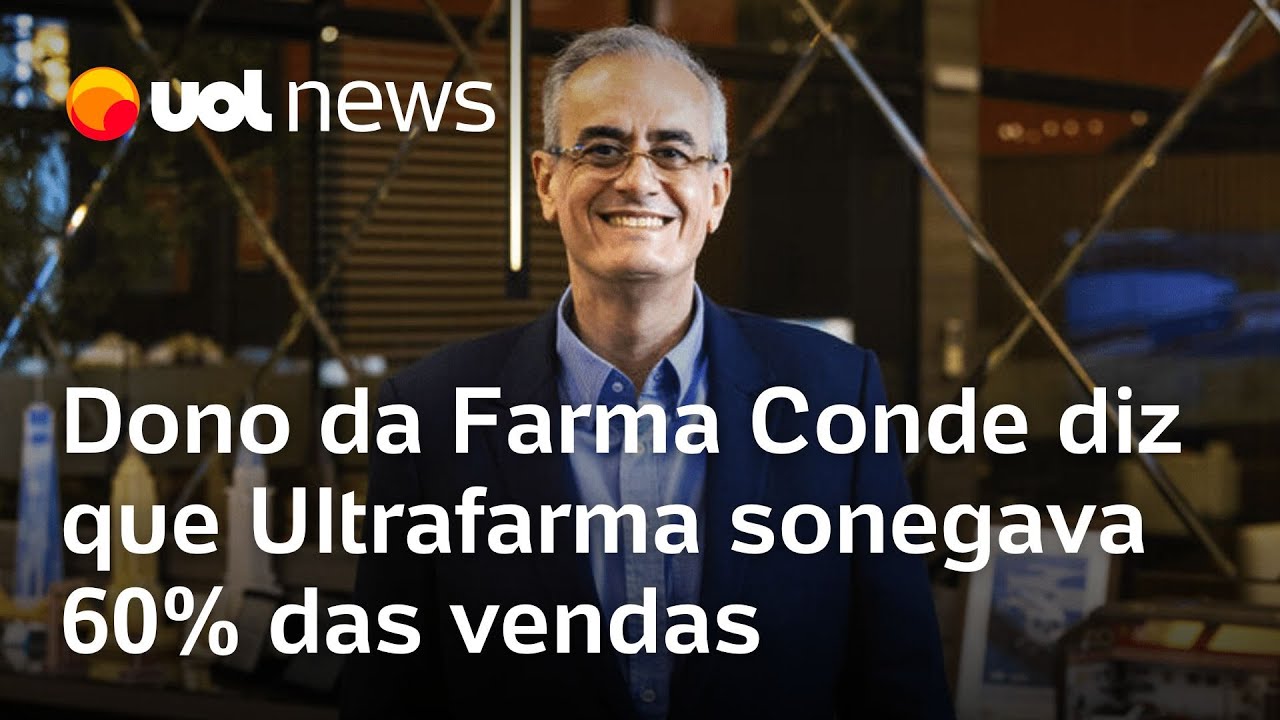 Dono da Farma Conde disse em delação que Ultrafarma sonegava até 60 das vendas