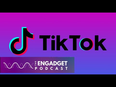 Why TikTok will never be the same again | Engadget Podcast