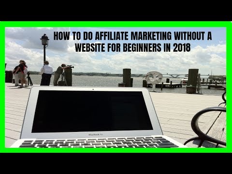 How to Do Affiliate Marketing Without a Website for Beginners in 2018