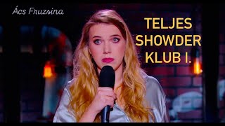 Ács Fruzsi - TELJES Showder klub I.