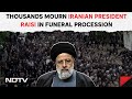 Iran President Funeral | Thousands Mourn Iranian President Raisi In Funeral Procession