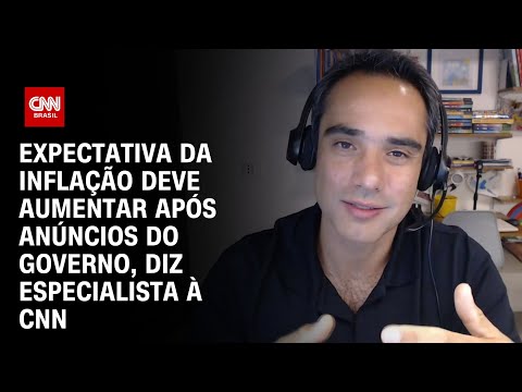 ​Expectativa da inflação deve aumentar após anúncios do governo, diz especialista à CNN | CNN 360º