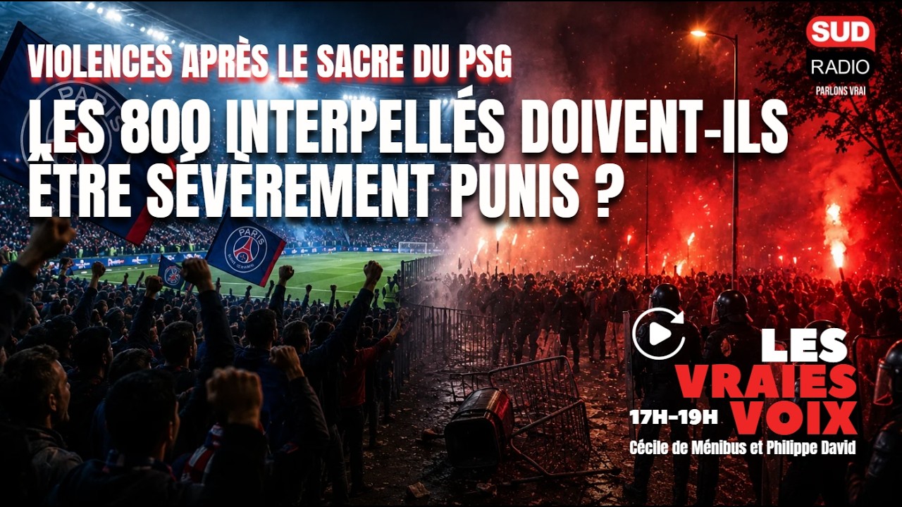 Faut-il emprisonner les coupables de violences urbaines après la finale? Les Vraies Voix du 1er juin