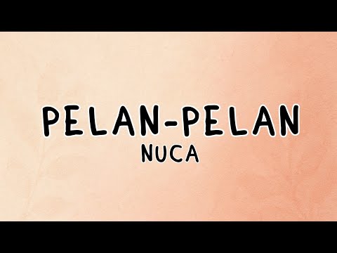 Pelan-Pelan - Nuca Lyrics