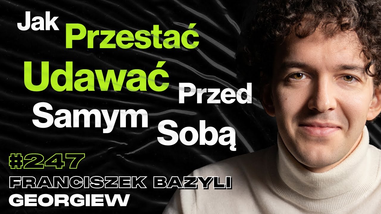 #247 Co Stoi Pomiędzy Tobą, a Szczęśliwym Życiem? Wymówki, Mindset - Franciszek Bazyli Georgiew