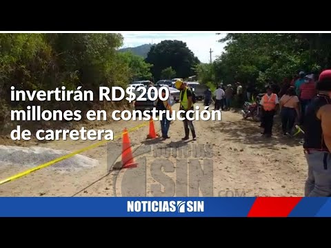 invertirán RD$200 millones en construcción de carretera