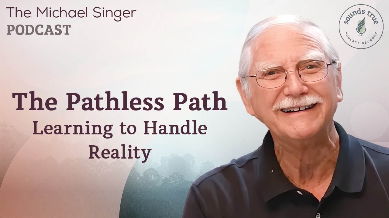 The Pathless Path - Learning to Handle Reality | The Michael Singer Podcast