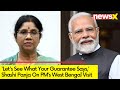 Lets See What Your Guarantee Says | Shashi Panja On PMs Visit To West Bengal | NewsX