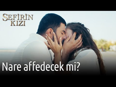 Nare Affedecek mi? | Sefirin Kızı