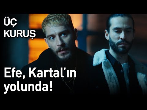 Üç Kuruş 14. Bölüm - Efe Kartal'ın Yolunda!