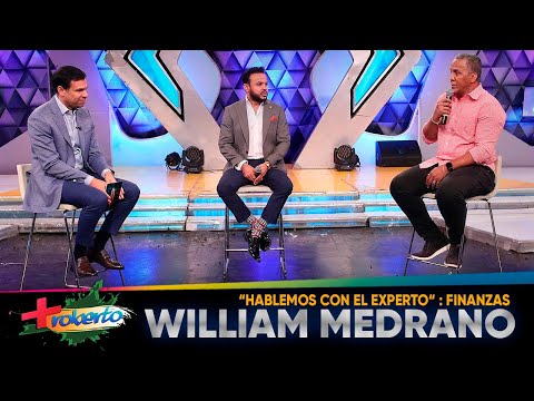 "Hablemos con el experto": William Medrano Finanzas - MAS ROBERTO