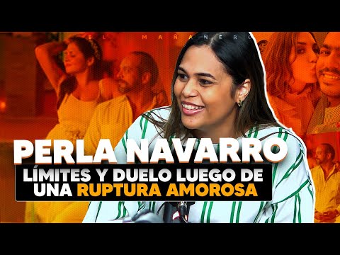 Límites y Duelo luego de una Ruptura Amorosa - Perla Navarro