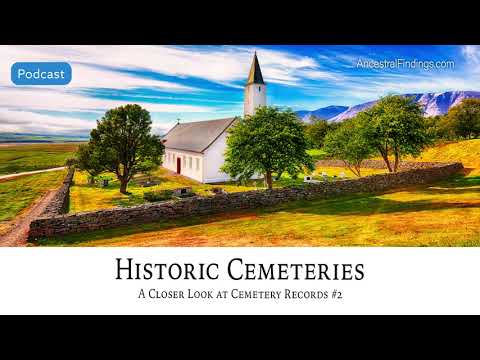 AF-528: Historic Cemeteries: A Closer Look at Cemetery Records #2 | Ancestral Findings Podcast