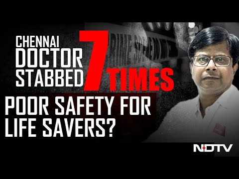 Chennai Doctor Stabbed: What Needs To Be Done To Protect Our Doctors?