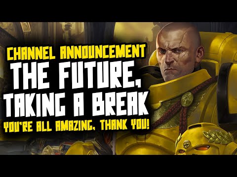Channel Announcement/Future - Taking a Break