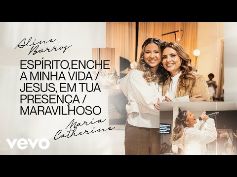 Espírito enche a minha vida / Jesus em tua presença / Maravilhoso (Ao Vivo)