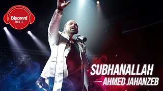 SubhanAllah – Ahmed Jahanzeb (Bisconni Music)