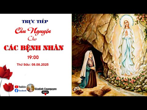 Trực tiếp: Gia đình Cầu nguyện "Cầu cho các bệnh nhân" lúc 19giờ30' ngày 08/08/2025