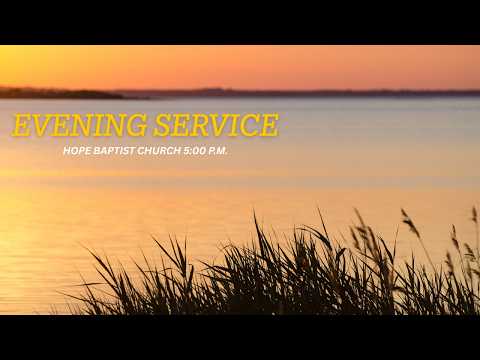 Hope Baptist Church Evening Service 8/2/2026