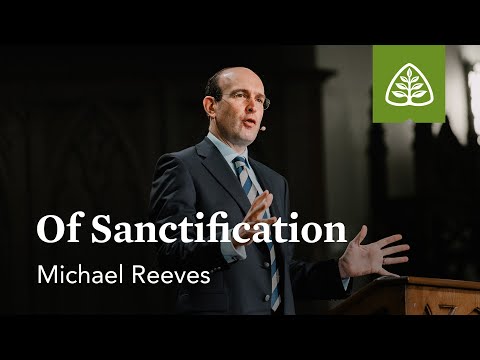 Michael Reeves: Of Sanctification