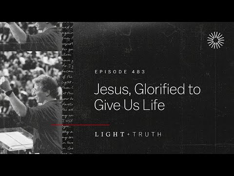 Jesus, Glorified to Give Us Life