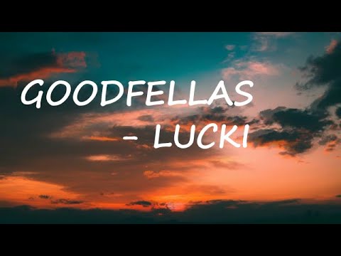 LUCKI – GOODFELLAS Lyrics