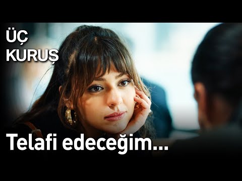 Üç Kuruş | Telafi Edeceğim...