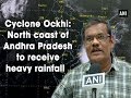 Cyclone Ockhi: North coastal AP districts to receive heavy rainfall