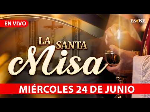 Misa de Hoy Miercoles 24 de Junio, 2026