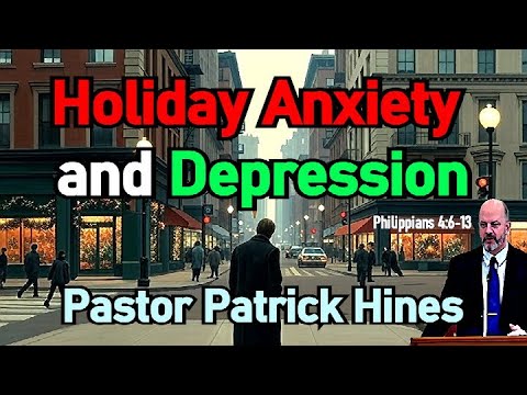 Holiday Anxiety and Depression - Pastor Patrick Hines Sermon (begins at approximately 11am EST)