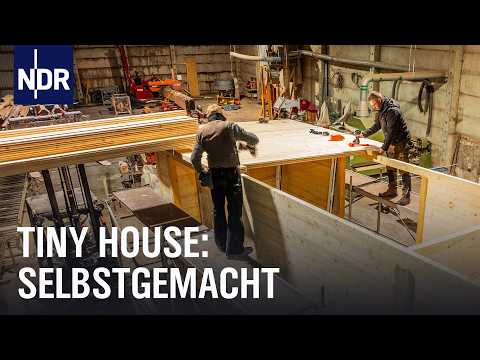 Tiny House: Nachhaltig, energieautark und selbstgemacht | Die Nordreportage | NDR Doku