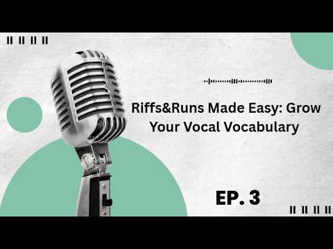 Riffs & Runs Made Easy: Grow Your Vocal Vocabulary Ep. 3