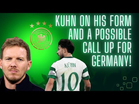 NICHOLAS KUHN ON HIS CELTIC FORM AND BEING ON JULIAN NAGLESMANN RADAR!