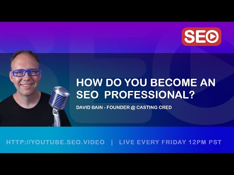 ? How To Become an SEO Expert: David Bain - Founder @ Casting Cred Answers the Question!