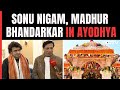 Ayodhya Ram Mandir | Singer Sonu Nigam, Filmmaker Madhur Bhandarkar On Ayodhyas Historic Moment