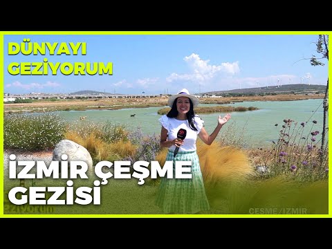 Dünyayı Geziyorum – İzmir / Çeşme | 4 Eylül 2022