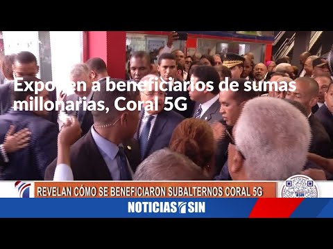 Exponen a beneficiarios de sumas millonarias, Coral 5G