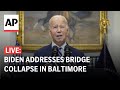 LIVE: Biden addresses Baltimore bridge collapse