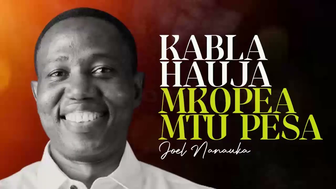 LIFE WISDOM : KABLA HAUJAMKOPEA MTU PESA - JOEL NANAUKA