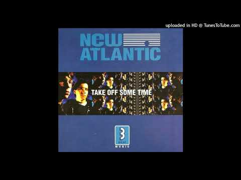 New Atlantic - Take Off Some Time (Cordial's Progression Mix)