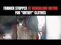 Farmer Stopped At Bengaluru Metro For Untidy Clothes, Rights Body Says...