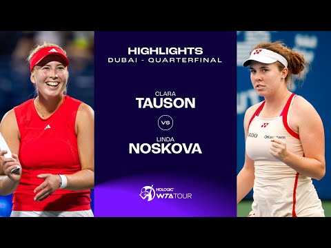 Clara Tauson vs. Linda Noskova | Dubai 2025 Quarterfinal | WTA Match Highlights